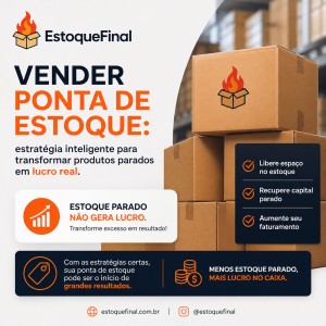 Vender ponta de estoque estratégia inteligente para transformar produtos parados em lucro real
