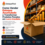 Como Vender Estoque Acumulado e Transformar Produtos Parados em Lucro Imediato
