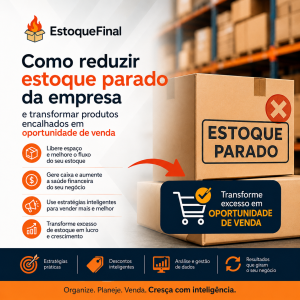 Como reduzir estoque parado da empresa e transformar produtos encalhados em oportunidade de venda