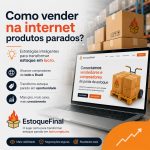 Como vender na internet produtos parados Estratégias inteligentes para transformar estoque em lucro