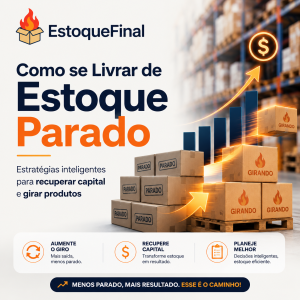 Como se Livrar de Estoque Parado Estratégias Inteligentes para Recuperar Capital e Girar Produtos