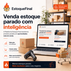 Site para vender estoque como a Plataforma Estoque Final ajuda empresas a transformar produtos parados em oportunidades de venda