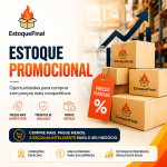 Estoque Promocional oportunidades para comprar produtos com preços mais competitivos - Estoque Final